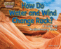 How Do Water and Wind Change Rock? : a Look at Sedimentary Rock (Rock-Ology: the Hard Facts About Rocks)