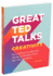 Great Ted Talks: Creativity: an Unofficial Guide With Words of Wisdom From 100 Ted Speakers