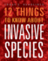 12 Things to Know about Invasive Species