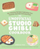 The Unofficial Studio Ghibli Cookbook: 50+ Delicious Recipes Inspired By Your Favorite Japanese Animated Films (Unofficial Studio Ghibli Books)