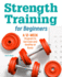 Strength Training for Beginners a 12week Program to Get Lean and Healthy at Home