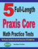 5 Full-Length Praxis Core Math Practice Tests: the Practice You Need to Ace the Praxis Core Math (5733) Test