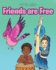 Friends Are Free