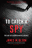 To Catch a Spy: the Art of Counterintelligence
