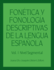 Fontica y fonologa descriptivas de la lengua espaola: Volume 1