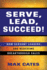 Serve, Lead, Succeed! : How Servant Leaders Are Reaching Breakthrough Sales