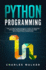 Python Programming the Ultimate Beginner's Guide to Master Python Programming Step By Step With Practical Exercices