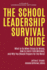 The School Leadership Survival Guide What to Do When Things Go Wrong, How to Learn From Mistakes, and Why You Should Prepare for the Worst Leadership, Schools, and Change