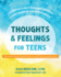 Thoughts and Feelings for Teens: A Workbook to Help You Balance Emotions and Take Charge of Your Mental Health