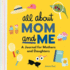 All about Mom and Me: Perfect Mother's Mother's Day Gift Day Gift-A Journal for Mothers and Daughters