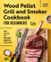 Wood Pellet Grill and Smoker Cookbook for Beginners