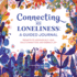 Connecting With Loneliness a Guided Journal Prompts to Discover Selflove, Build Connection, and Embrace Joy