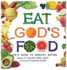 Eat God's Food: A Kid's Guide to Healthy Eating