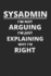 Sysadmin I'M Not Arguing I'M Just Explaining Why I'M Right: Administrator Notebook for Sysadmin / Network Or Security Engineer / Dba in It Infrastructure / Information Systems