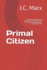 Primal Citizen: The moral struggles of an unlikely hero trying to survive in a violent and deadly post-apocalyptic world