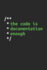 Don't Comment Your Code. Code Your Documentation: Coding Notizbuch Fr Software Entwickler, Programmierer, Coder Und Nerds [Leere Seiten] (German Edition)