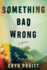 Something Bad Wrong: a Thriller