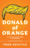 Donald of Orange: From Escalator Ride to Pandemic-an Epic Comedy in Verse