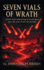 Seven Vials of Wrath: God's final outpouring of wrath upon man, the seas, rivers and streams