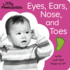 Eyes, Ears, Nose, and Toes-Little Peekaboos: With Soft Felt Flaps to Lift
