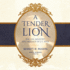 A Tender Lion: the Life, Ministry, and Message of J. C. Ryle