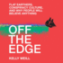 Off the Edge: Flat Earthers, Conspiracy Culture, and Why People Will Believe Anything