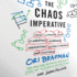 The Chaos Imperative: How Chance and Disruption Increase Innovation, Effectiveness, and Success