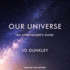 Our Universe: an Astronomers Guide