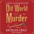 Old World Murder (the Chloe Ellefson Mysteries)