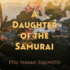 A Daughter of the Samurai: How a Daughter of Feudal Japan, Living Hundreds of Years in One Generation, Became a Modern American