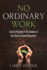 No Ordinary Work