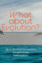 What About Evolution? : a Biologist, Pastor, and Theologian Answer Your Questions