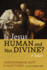 Is Jesus Human and Not Divine?: A Debate
