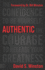 Authentic: the Confidence to Be Yourself, the Courage to Release Your Greatness