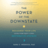 The Hidden Power of the Downstate: Ignite Energy, Enhance Sharpness, and Reclaim Balance