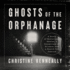 Ghosts of the Orphanage: A Story of Mysterious Deaths, a Conspiracy of Silence, and a Search for Justice
