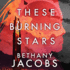 These Burning Stars (Kindom Trilogy, 1)