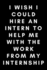 I Wish I Could Hire an Intern to Help Me With the Work From My Internship: Funny Interning Notebook Gift Idea-120 Pages (6" X 9") Hilarious Gag Present