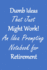 Dumb Ideas That Just Might Work! : an Idea Prompting Notebook for Retirement Income