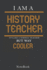 I'M a History Teacher Notebook, Journal: Lined Notebook, Journal Gift for Your History Teacher
