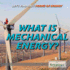 What is Mechanical Energy? (Let's Find Out! )