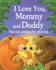 I Love You, Mommy and Daddy Children's Picture Book for Bedtime, Reading Together, Mother's Day and Father's Day Gifts, and More