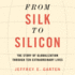 From Silk to Silicon: the Story of Globalization Through Ten Extraordinary Lives