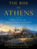 The Rise of Athens: the Story of the World's Greatest Civilization