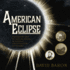 American Eclipse: a Nation's Epic Race to Catch the Shadow of the Moon and Win the Glory of the World