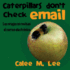 Caterpillars Don't Check Email / Las orugas no revisan el correo electrnico