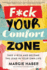 F*Ck Your Comfort Zone
