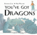 You've Got Dragons