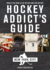 Hockey Addict's Guide New York City: Where to Eat, Drink & Play the Only Game That Matters (Hockey Addict City Guides)