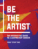 Be the Artist: The Interactive Guide to a Lasting Art Career